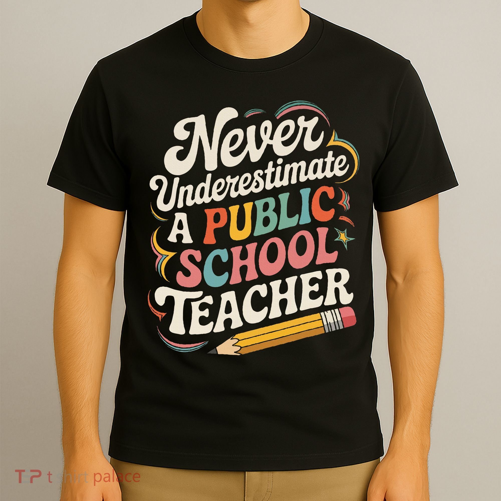 Never Underestimate A Public School Teacher Public Education T-Shirt