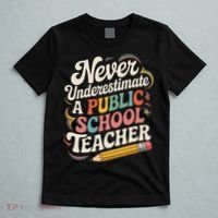 Never Underestimate A Public School Teacher Public Education T-Shirt thumb 5