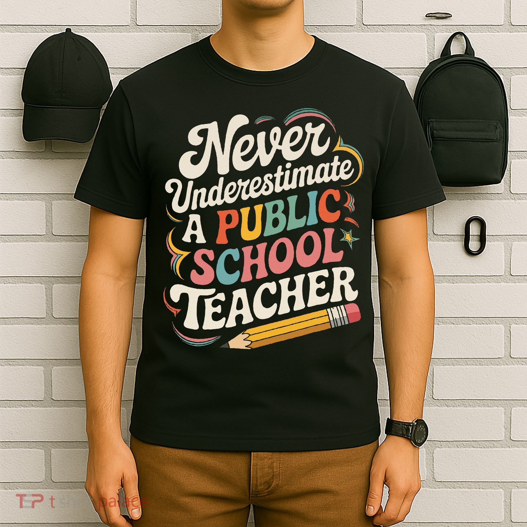 Never Underestimate A Public School Teacher Public Education T-Shirt