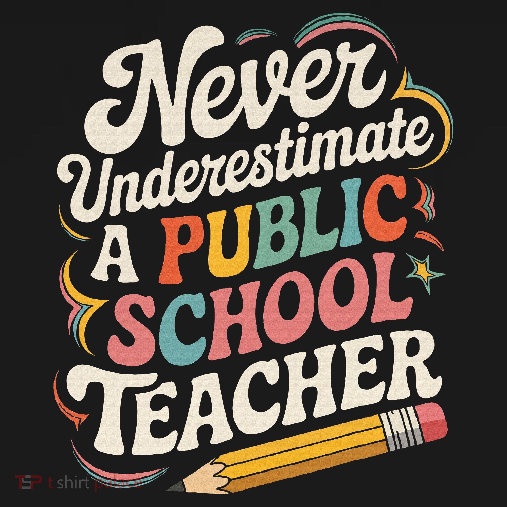 Never Underestimate A Public School Teacher Public Education T-Shirt
