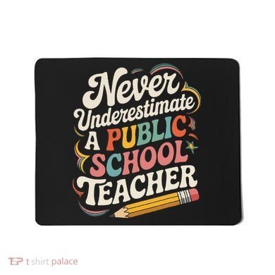 Never Underestimate A Public School Teacher Public Education Mousepad