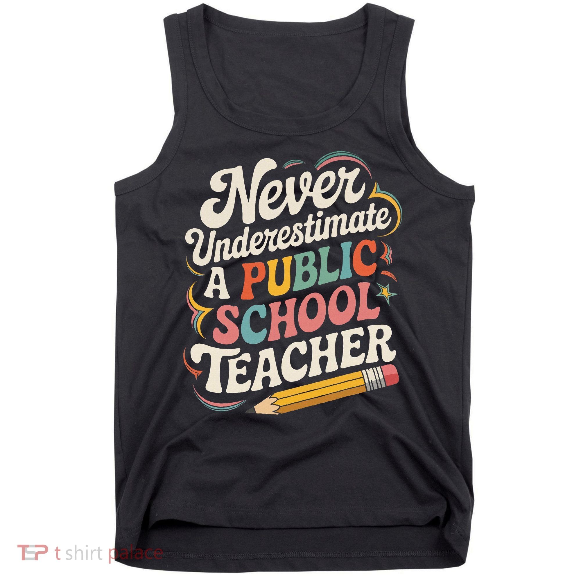 Never Underestimate A Public School Teacher Public Education Tank Top