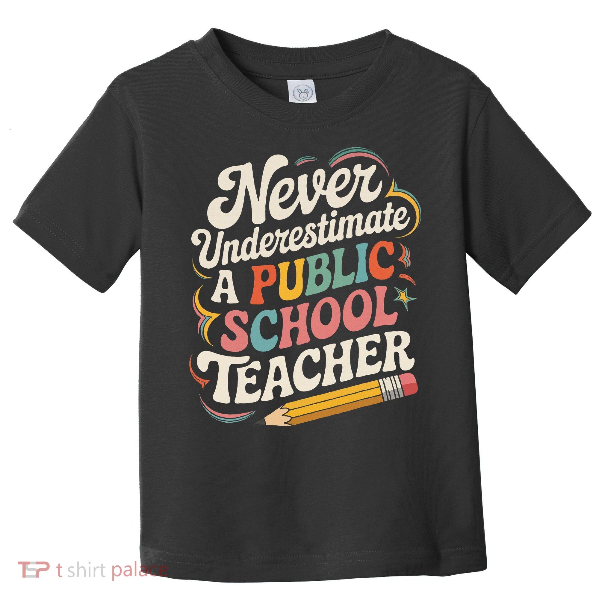 Never Underestimate A Public School Teacher Public Education Toddler T-Shirt