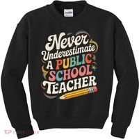 Never Underestimate A Public School Teacher Public Education Kids Sweatshirt thumb 0