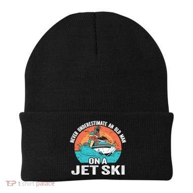 Never Underestimate And Old On A Jet Ski Gift Beanie