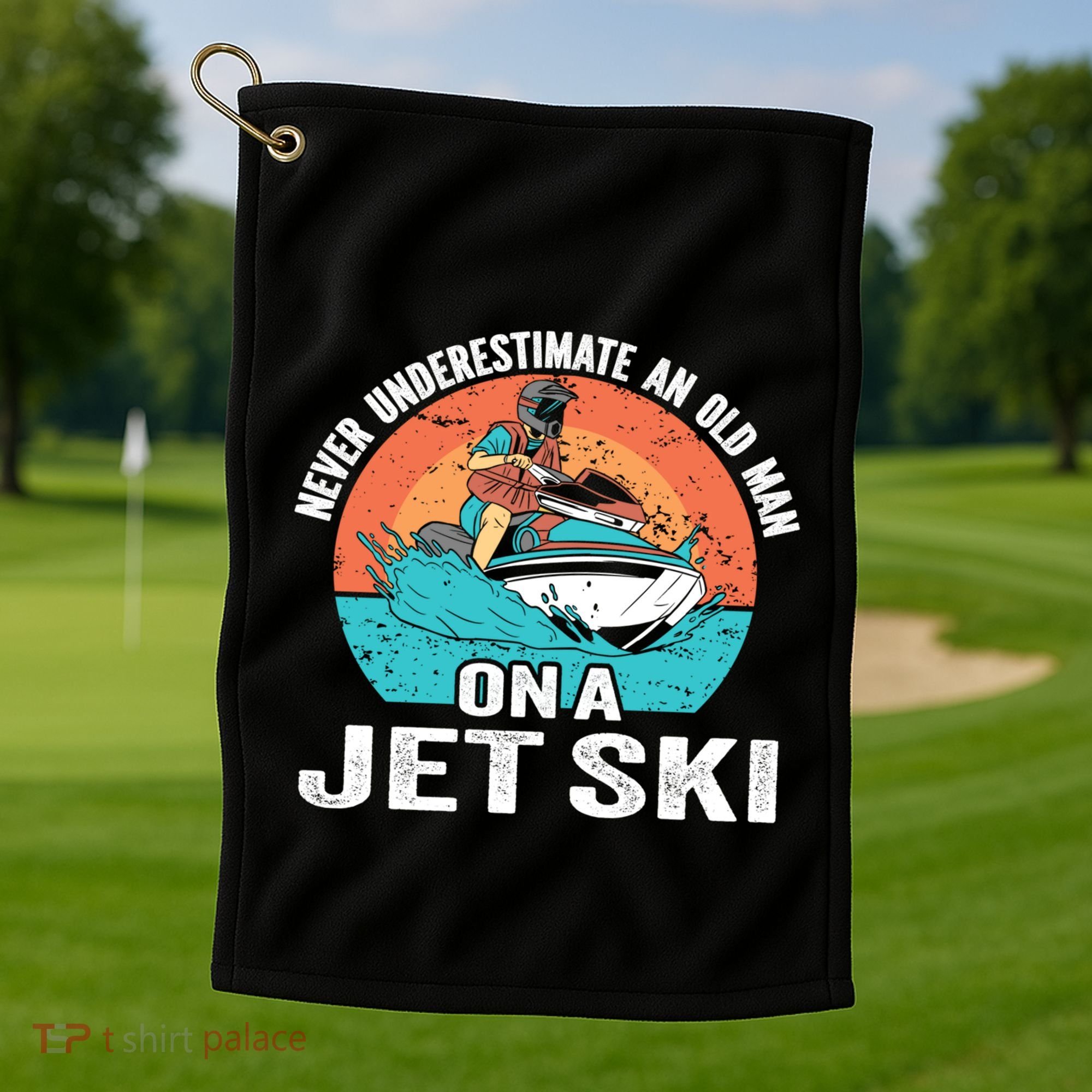 Never Underestimate And Old On A Jet Ski Gift Golf Towel