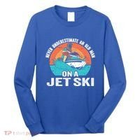 Never Underestimate And Old On A Jet Ski Gift Long Sleeve Shirt thumb 0