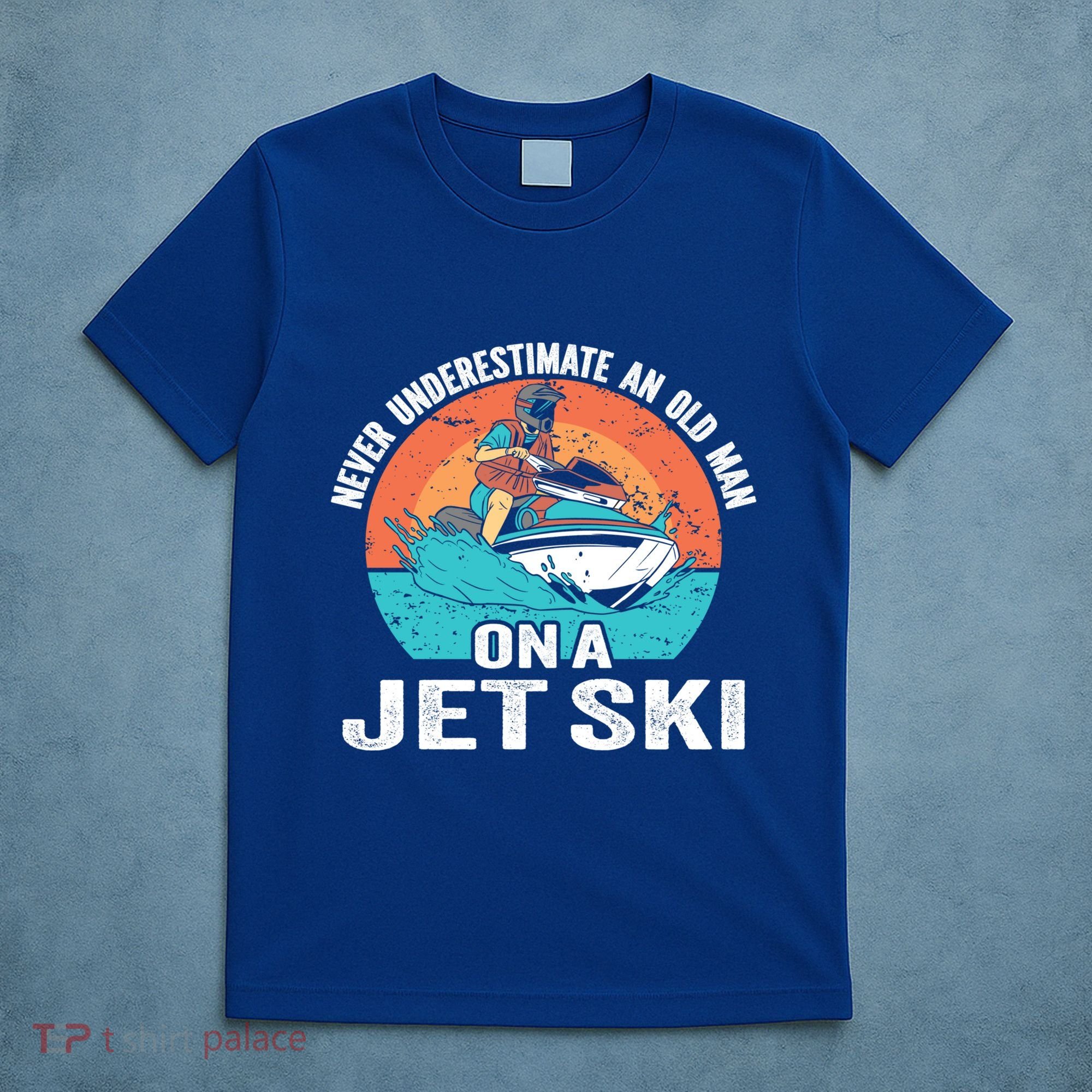 Never Underestimate And Old On A Jet Ski Gift T-Shirt