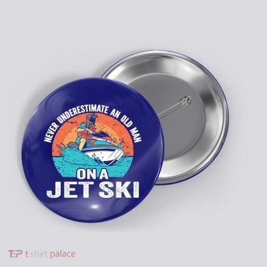 Never Underestimate And Old On A Jet Ski Gift Button
