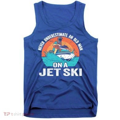 Never Underestimate And Old On A Jet Ski Gift Tank Top