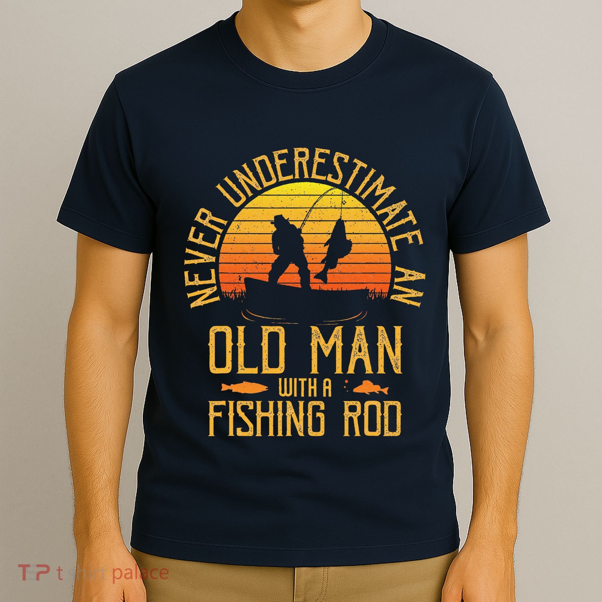 Never Underestimate An Old Man With A Fishing Rod Fisherman T-Shirt