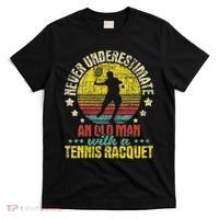 Never Underestimate An Old Man Tennis Racket Sports Lover T-Shirt thumb 0