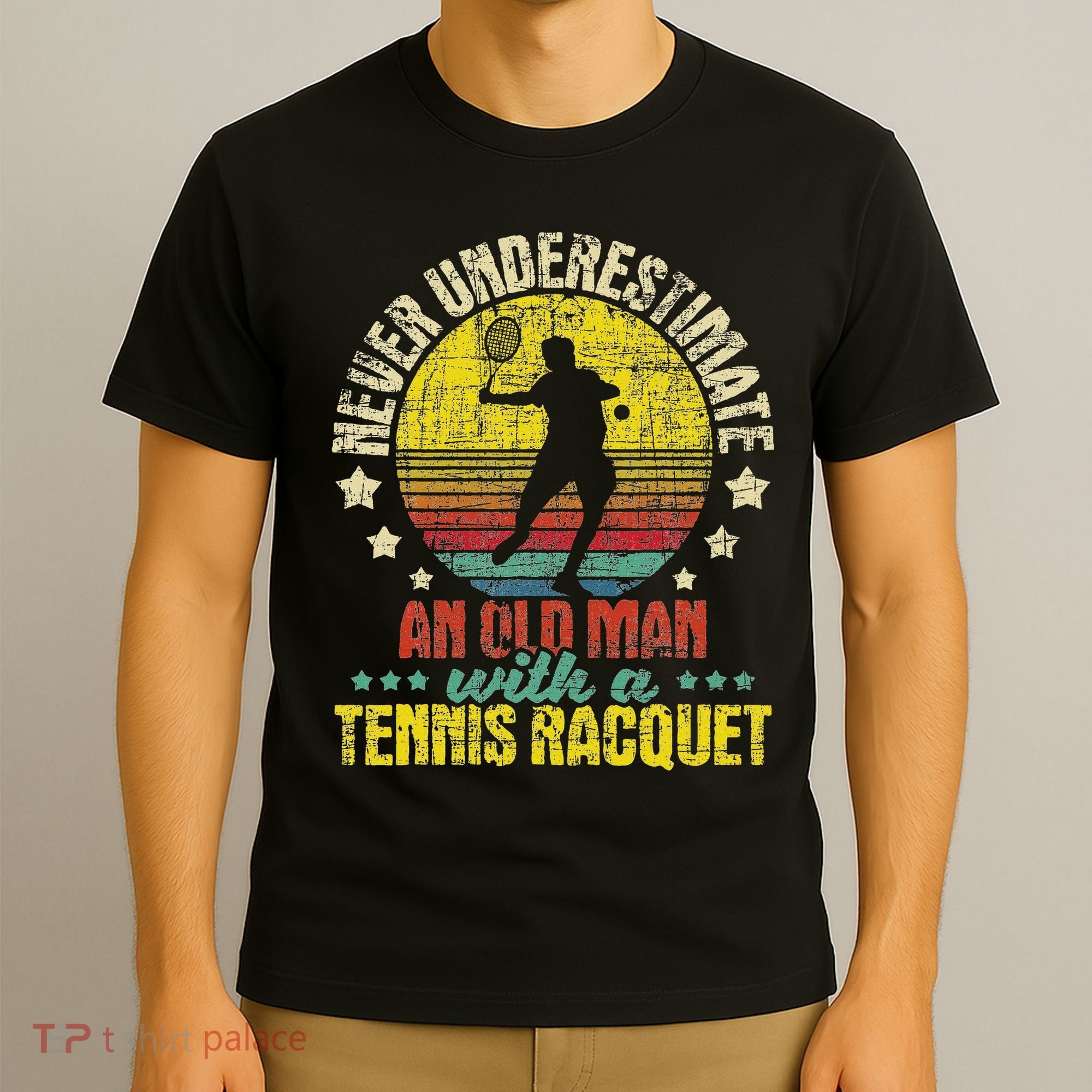 Never Underestimate An Old Man Tennis Racket Sports Lover T-Shirt