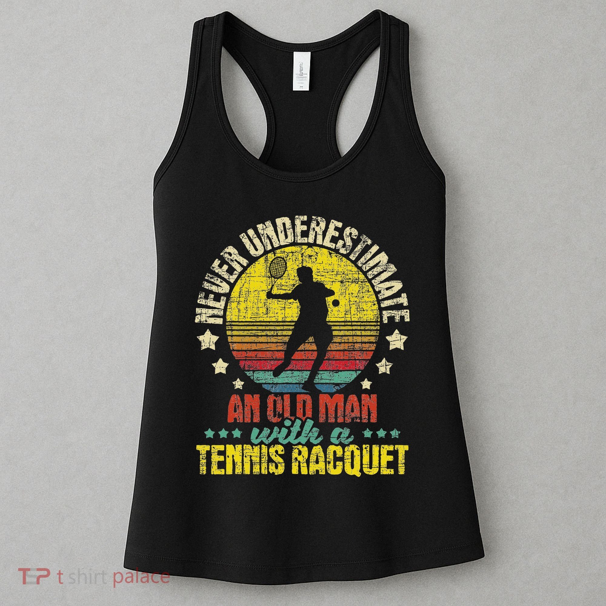 Never Underestimate An Old Man Tennis Racket Sports Lover Women's Tank Top