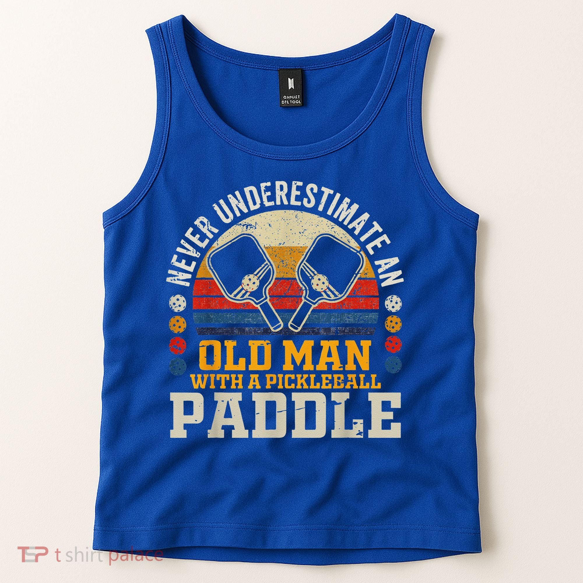 Never Underestimate An Old Man With A Pickleball Tank Top