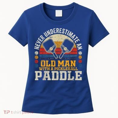 Never Underestimate An Old Man With A Pickleball Women's T-Shirt