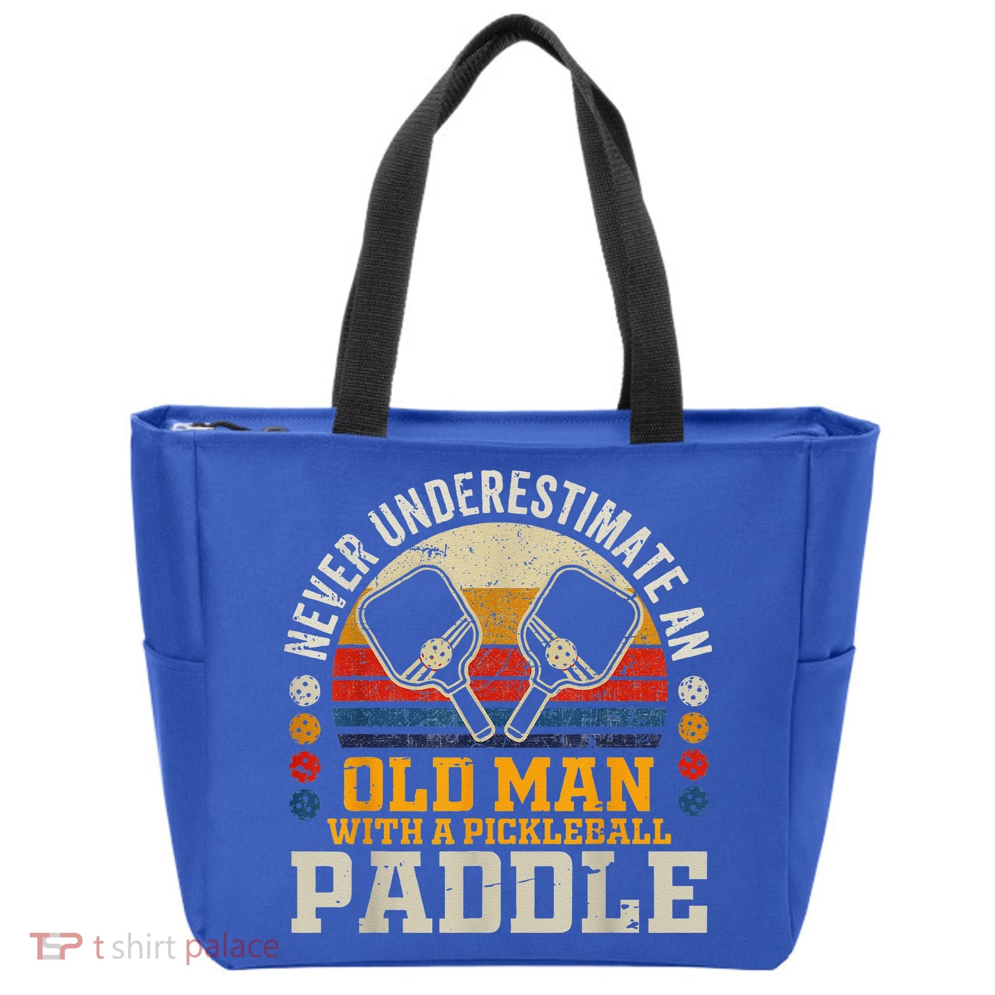 Never Underestimate An Old Man With A Pickleball Tote Bag