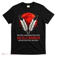 Never Underestimate An Old Woman With Native Blood American T-Shirt thumb 0