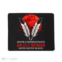 Never Underestimate An Old Woman With Native Blood American Mousepad thumb 0