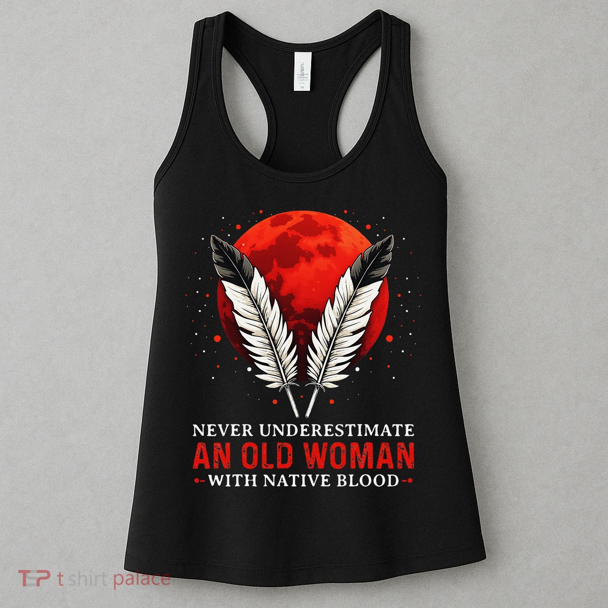 Never Underestimate An Old Woman With Native Blood American Women's Tank Top