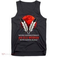 Never Underestimate An Old Woman With Native Blood American Tank Top thumb 0