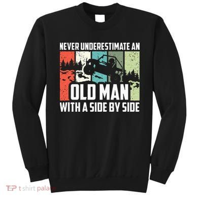 Never Underestimate An Old Man With A Side By Side UTV Sweatshirt