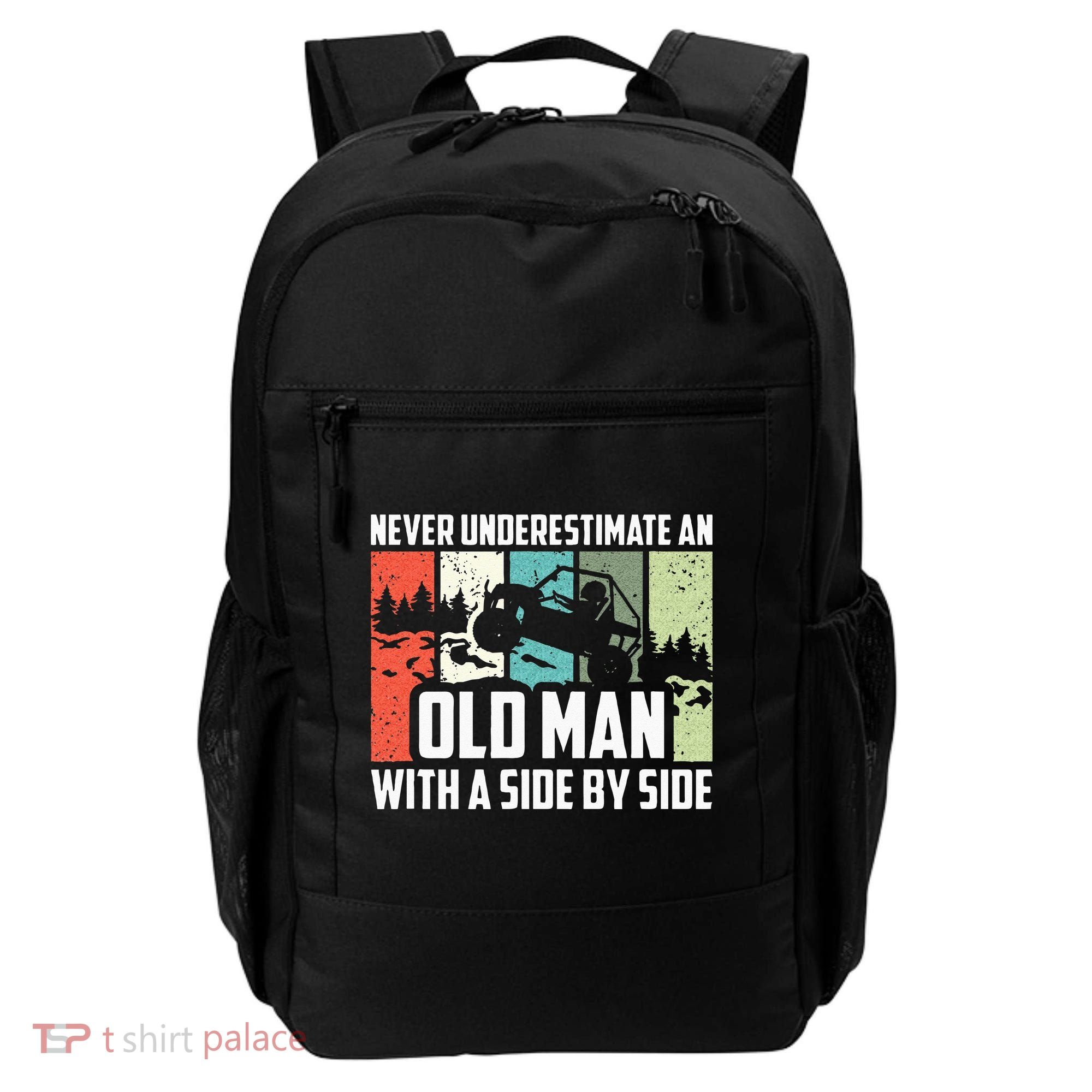 Never Underestimate An Old Man With A Side By Side UTV Backpack