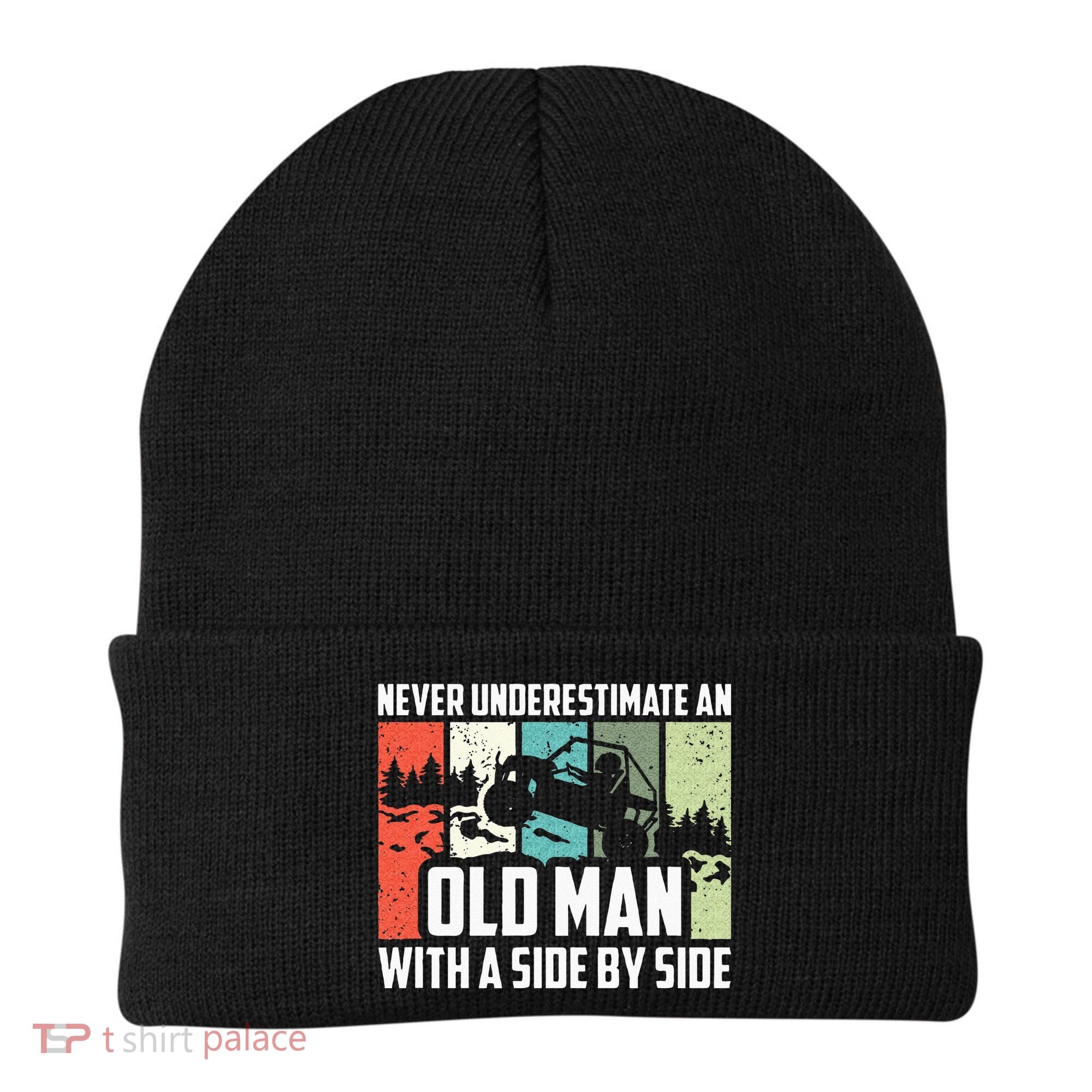 Never Underestimate An Old Man With A Side By Side UTV Beanie