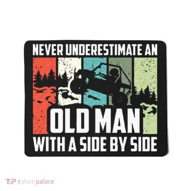 Never Underestimate An Old Man With A Side By Side UTV Mousepad