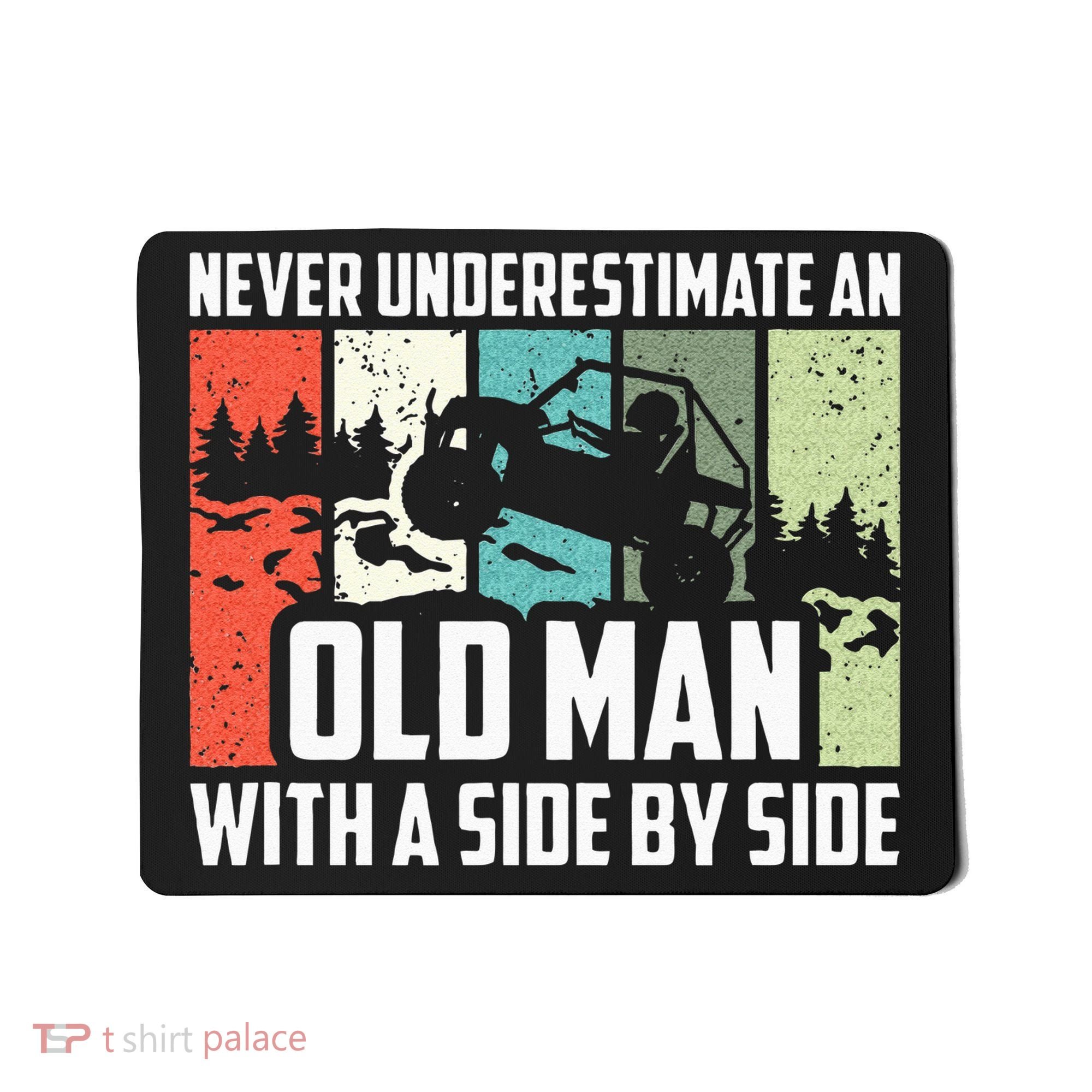 Never Underestimate An Old Man With A Side By Side UTV Mousepad