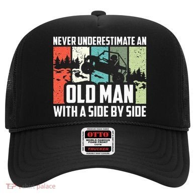 Never Underestimate An Old Man With A Side By Side UTV Hat