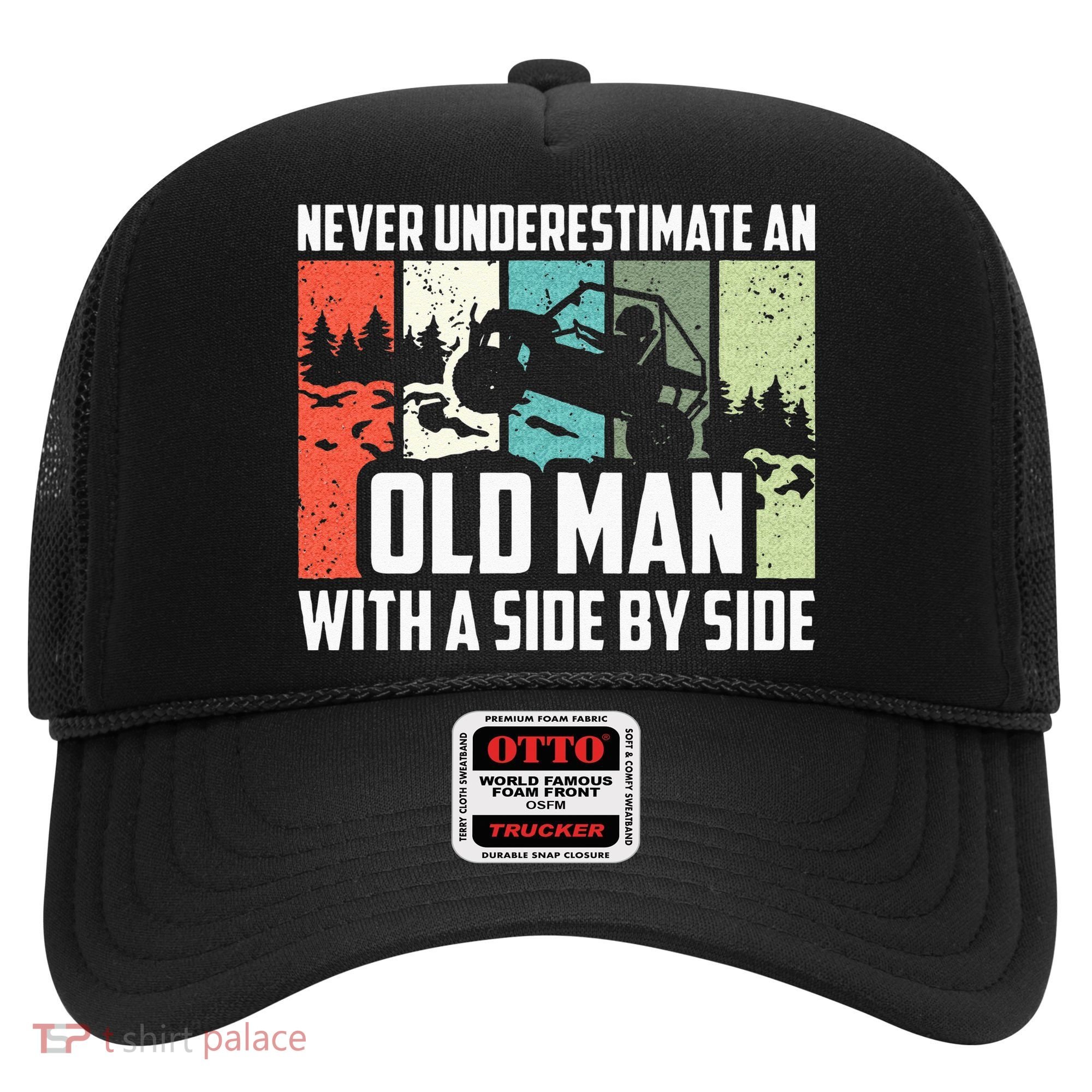Never Underestimate An Old Man With A Side By Side UTV Hat
