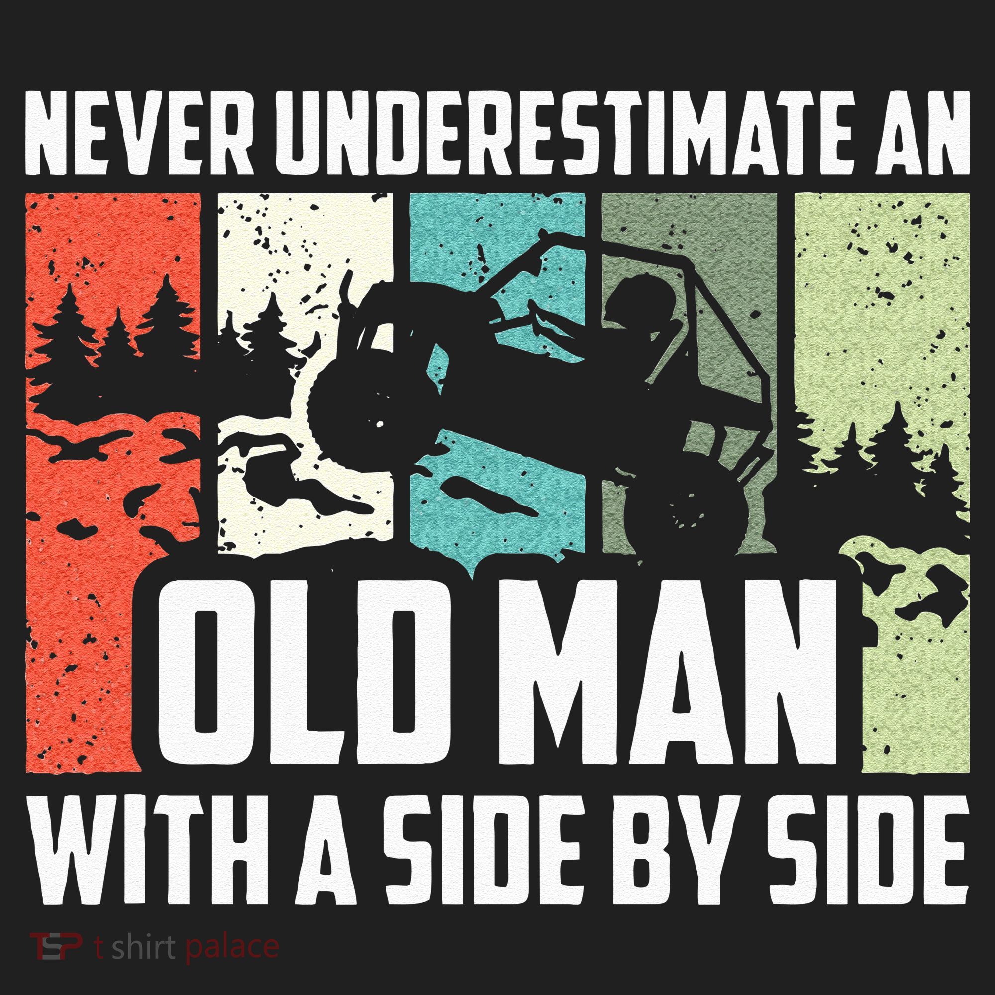 Never Underestimate An Old Man With A Side By Side UTV Hat