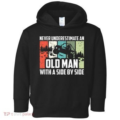 Never Underestimate An Old Man With A Side By Side UTV Toddler Hoodie