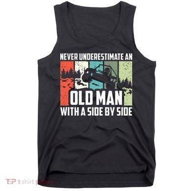 Never Underestimate An Old Man With A Side By Side UTV Tank Top