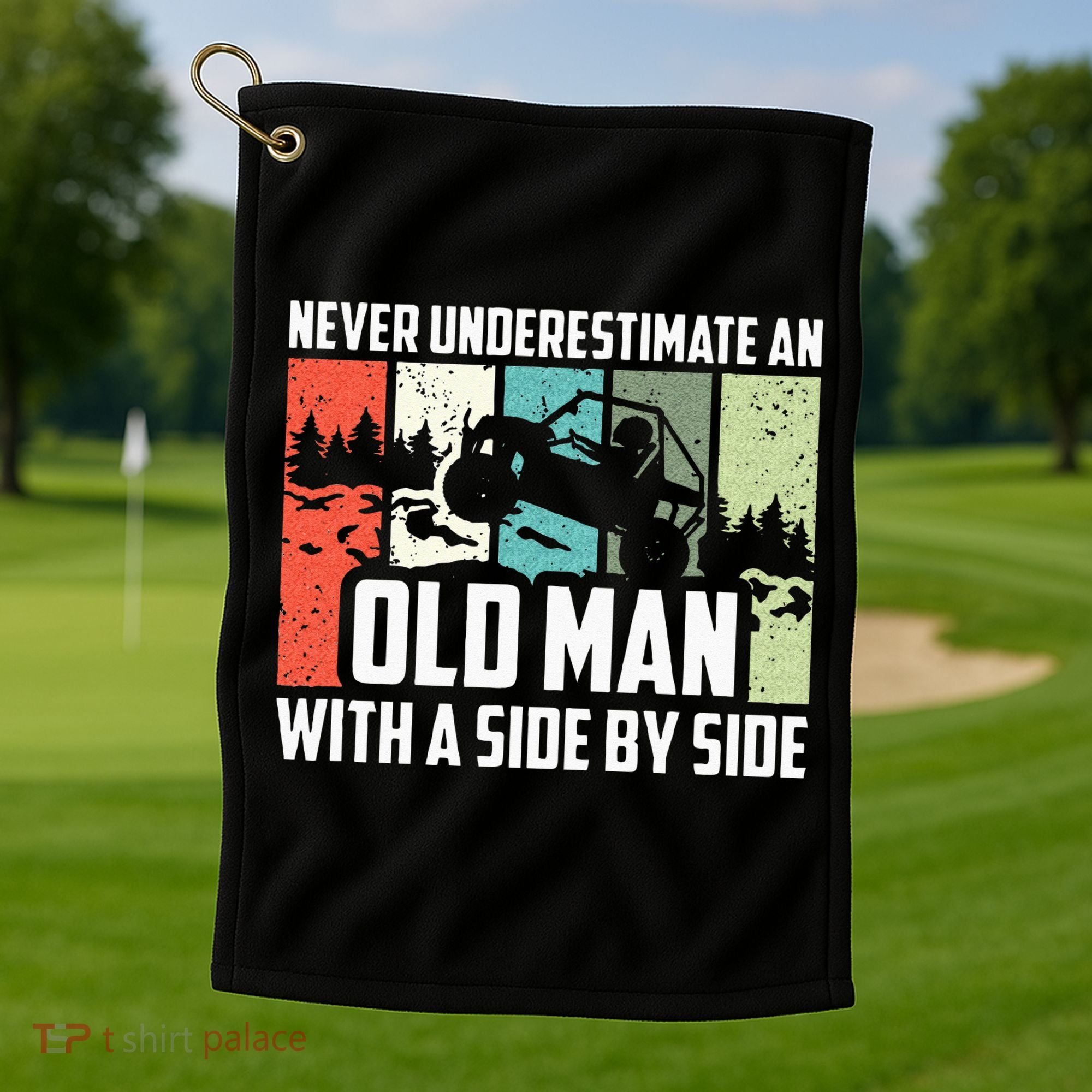 Never Underestimate An Old Man With A Side By Side UTV Golf Towel