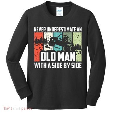 Never Underestimate An Old Man With A Side By Side UTV Kids Long Sleeve Shirt