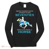 Never Underestimate A Woman In Her Seventies Ride A Horse Long Sleeve Shirt thumb 0