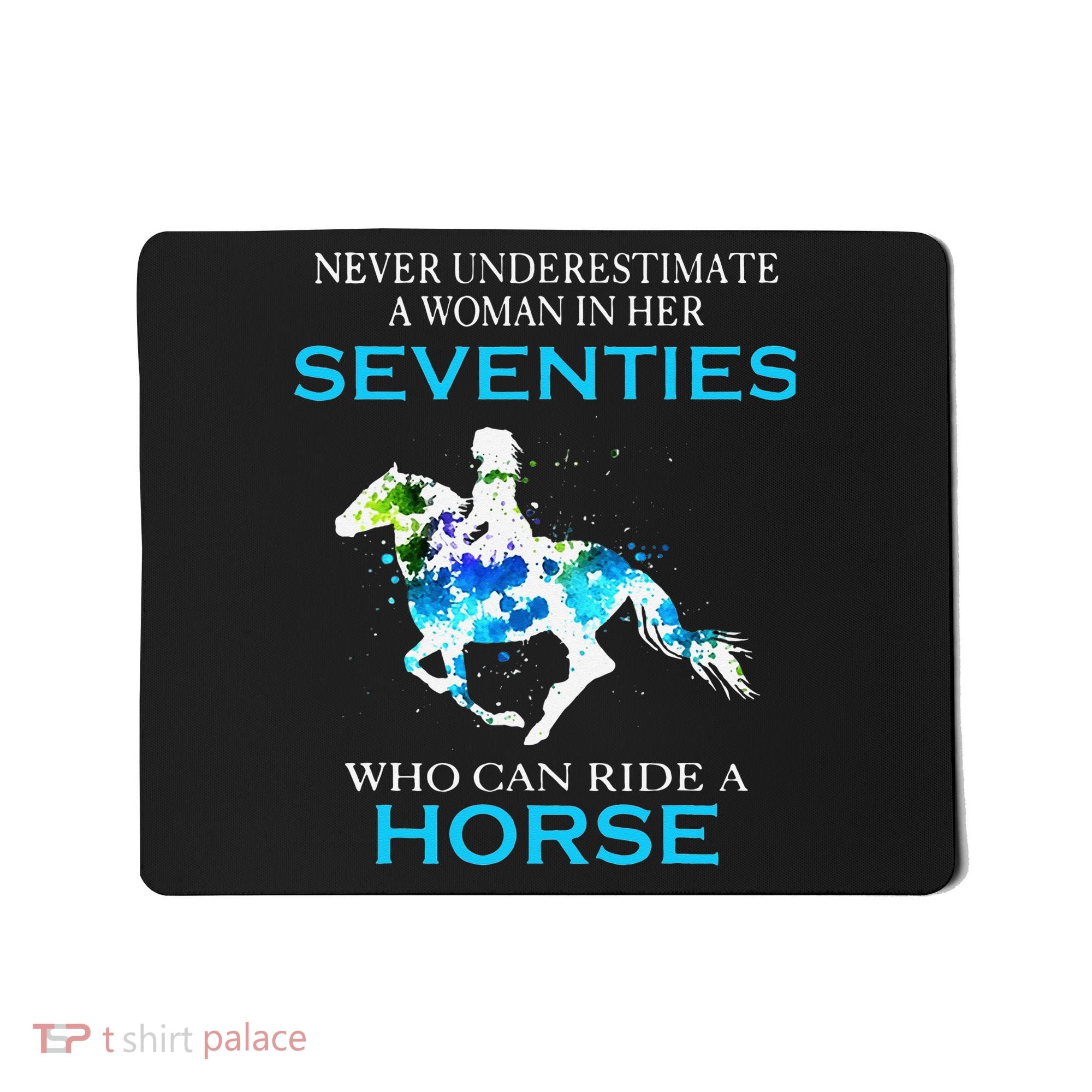 Never Underestimate A Woman In Her Seventies Ride A Horse Mousepad