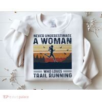 Never Underestimate A Woman Who Loves Trail Running Sweatshirt thumb 2