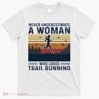 Never Underestimate A Woman Who Loves Trail Running T-Shirt thumb 0