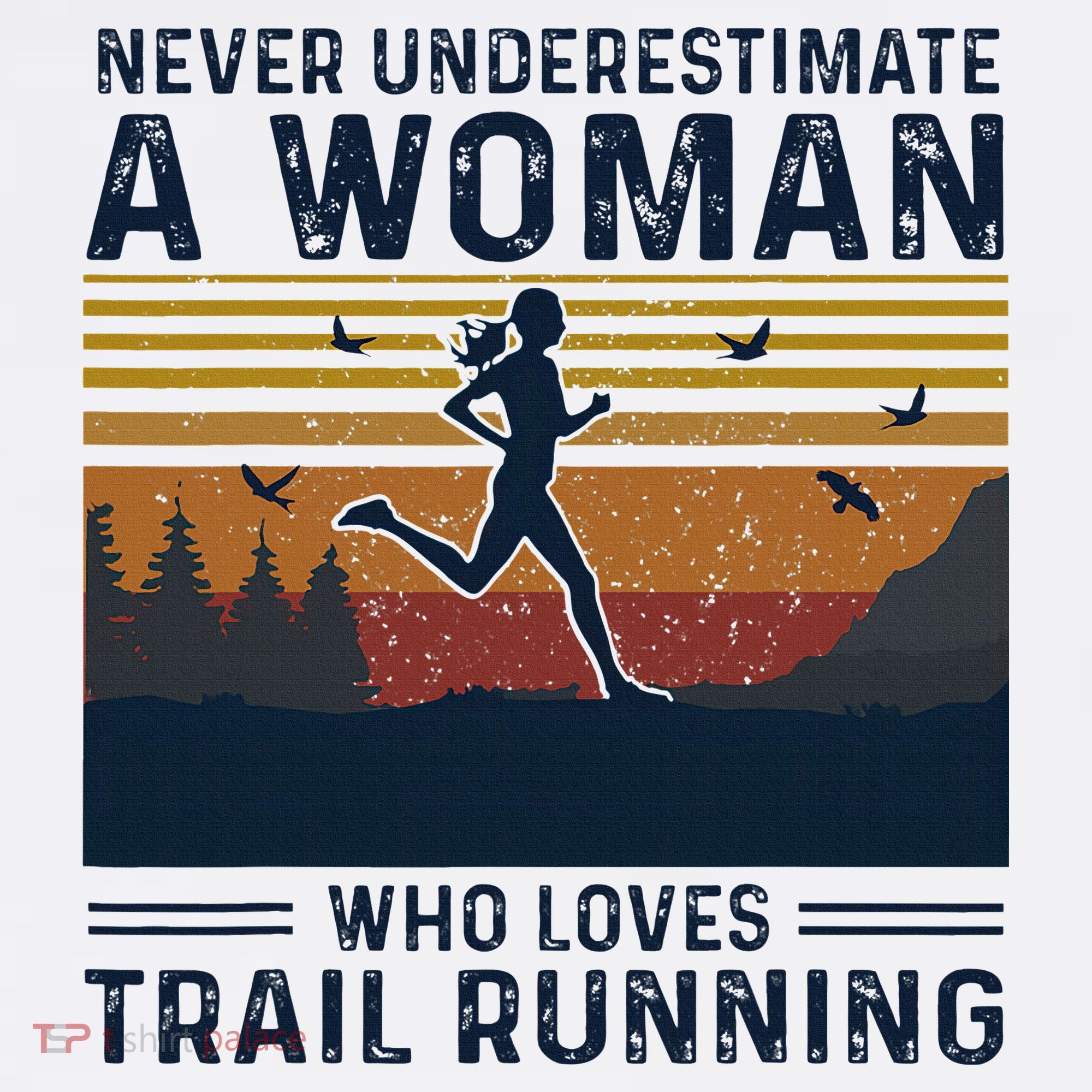 Never Underestimate A Woman Who Loves Trail Running T-Shirt