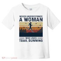 Never Underestimate A Woman Who Loves Trail Running Toddler T-Shirt thumb 0