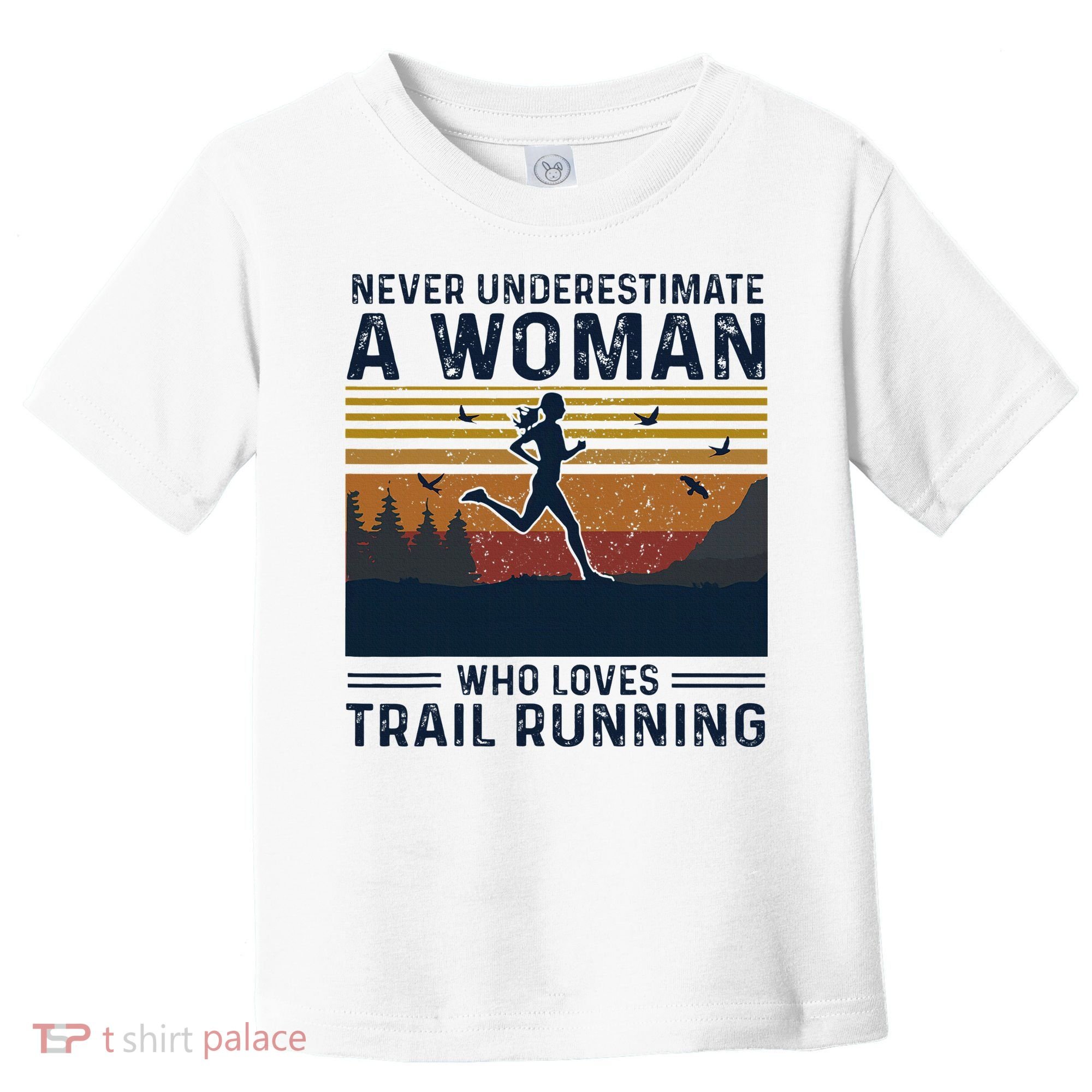 Never Underestimate A Woman Who Loves Trail Running Toddler T-Shirt