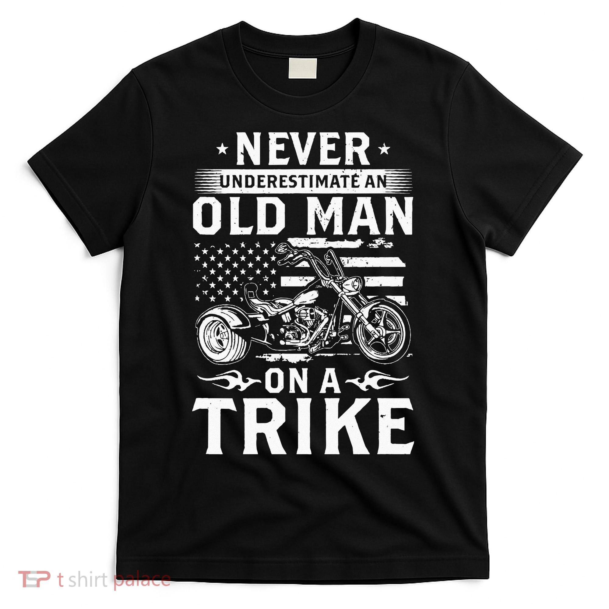 Never Underestimate An Old Man On A Trike Trike Triker T-Shirt