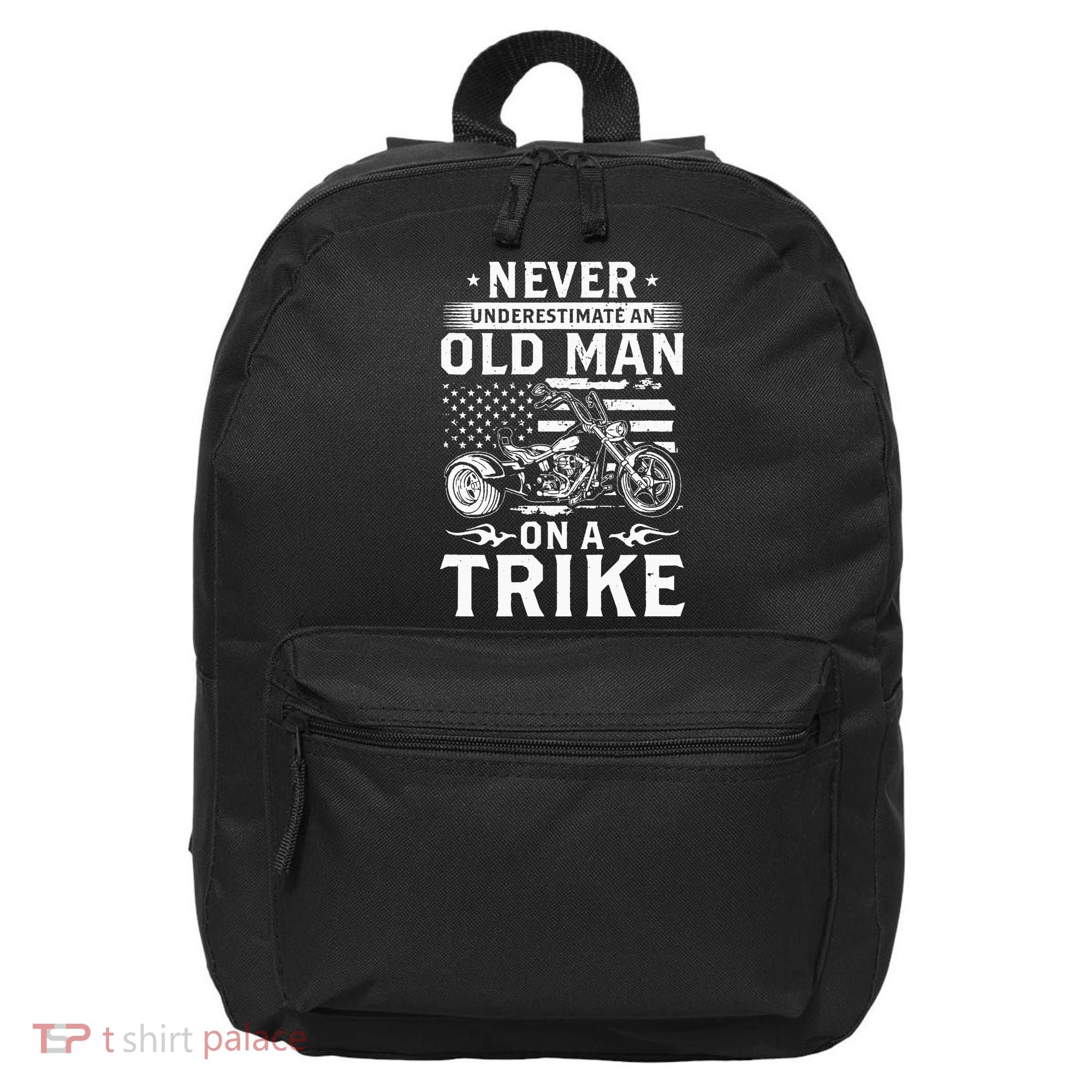 Never Underestimate An Old Man On A Trike Trike Triker 16 in Basic Backpack
