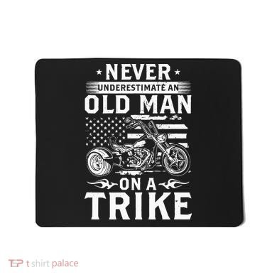 Never Underestimate An Old Man On A Trike Trike Triker Mousepad