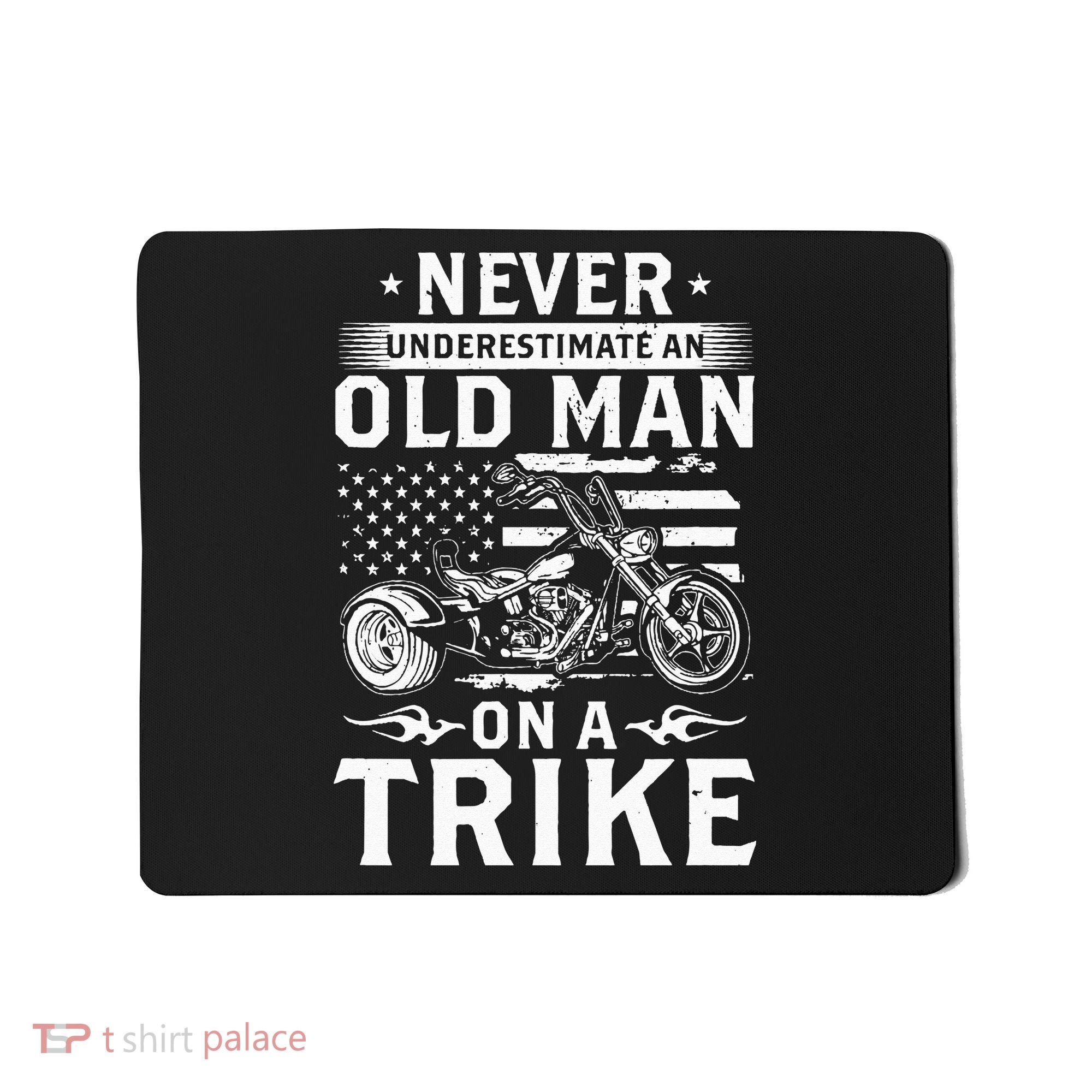 Never Underestimate An Old Man On A Trike Trike Triker Mousepad