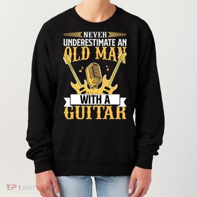 Never Underestimate An Old Man With A Guitar Guitarist  Women's Sweatshirt