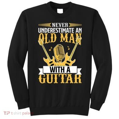Never Underestimate An Old Man With A Guitar Guitarist  Sweatshirt